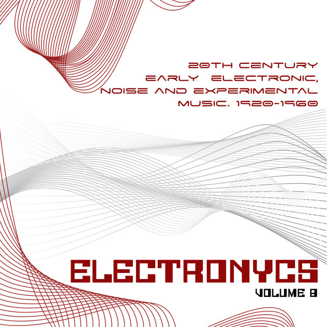 Electronycs Vol.8 : Musique électronique et expérimentale (1920-1960)