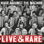 Rage Against The Machine : l'énergie brute de Live &amp; Rare